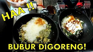 BUBUR GORENG !! KOK BISA , APA RASANYA ?