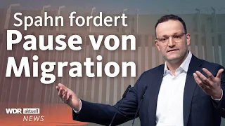 Jens Spahn kritisiert Asyl-Migration: EU-Grenzen dichtmachen? | WDR Aktuelle Stunde