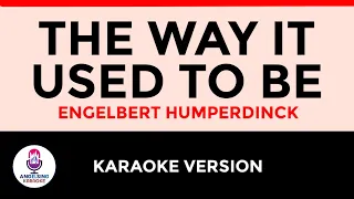 THE WAY IT USED TO BE Engelbert Humperdinck | Karaoke Version