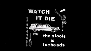 THE STOOLS / TOEHEADS - "Watch It Die" (2022, full album)