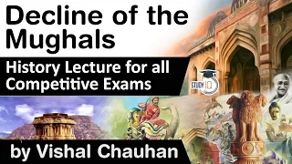 Decline of Mughal Empire in India explained - History lecture for all competitive exams