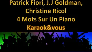 Karaoké Patrick Fiori, Jean Jacques Goldman, Christine Ricol - 4 mots sur un piano