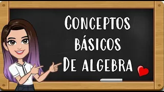 CONCEPTOS básicos de ALGEBRA