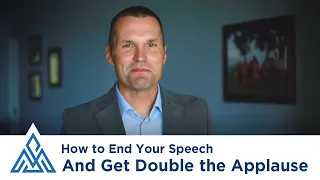 How to End Your Speech and Get Double the Applause