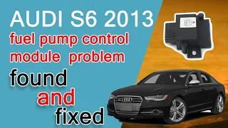 2013 Audi S6 Fuel pump/Control Module Problem Found and fixed