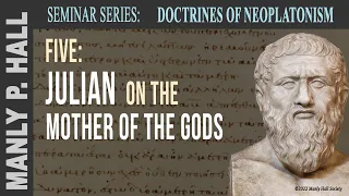 Manly P. Hall: Neoplatonism Seminar 5: Julian on the Mother of the Gods