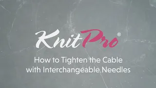 How to Tighten the Cable with Interchangeable Needles