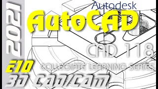 E10 AutoCAD | Subtractive Manufacturing with MasterCAM 2021 | i.e. CAD/CAM 2.5 Axis Milling Tutorial