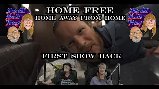 Home Away From Home 'First Show Back' @HomeFreeGuys #homefreereaction  Ep 165