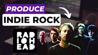 How to Produce Indie Rock like Radiohead (6 Steps)