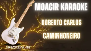 KARAOKE  -  CAMINHONEIRO  -  ROBERTO CARLOS  -  (NOVO ARRANJO)