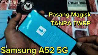 Root Samsung A52S 5G tanpa Twrp -Patch Magisk