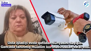 Usta işlədiyi evdə qəfildən dünyasını dəyişib. Gəncədə tanınmış müəllim koronavirusdan vəfat etdi