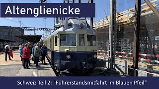 Schweiz Teil 2: "Führerstandsmitfahrt im Blauen Pfeil"