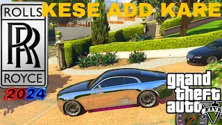 ROLLS ROYCE KESE ADD KARE GTA5 MEI EASY WAY ME|| ROLLS  (Mods Tutorial) INSTALL KARE| (HINDI) 2024