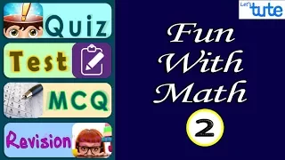 Fun With Maths #02 | Math | LetsTute