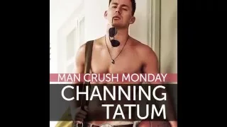Channing Tatum: Man Crush Monday