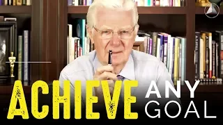 Bob Proctor - Achieve ANY Goal!