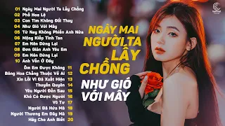 Ngày Mai Người Ta Lấy Chồng Phố Hoa Lệ | 20 Bài Hát Nhạc Trẻ Được Nghe Nhiều Nhất 2023