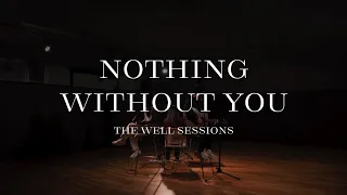 Nothing Without You | Live Performance by The Well Sessions