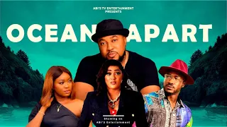 OCEAN APART (FULL MOVIE) - Nosa Rex || Peggy Ovire || Kenneth Nwadike. Nollywood movies 2023