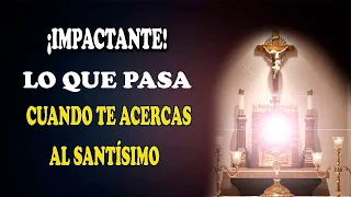 ¡IMPACTANTE! SABES LO QUE PASA CUANDO TE ACERCAS AL SANTÍSIMO