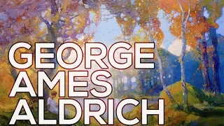 George Ames Aldrich: A collection of 88 paintings (HD)