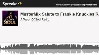 MasterMix Salute to Frankie Knuckles RIP (made with Spreaker)