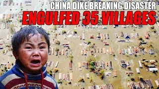 China's dyke rupture disaster engulfed 35 villages, forced 80,000 people to evacuate overnight