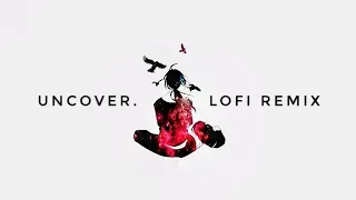 Uncover. lofi remix lyrics