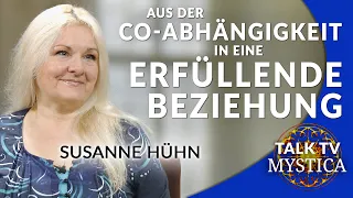 Susanne Hühn - Aus der Co-Abhängigkeit in eine erfüllende Liebesbeziehung | MYSTICA.TV