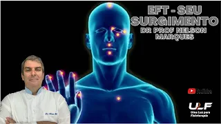 TÉCNICA DA LIBERDADE EMOCIONAL (EFT) - SEU SURGIMENTO - Dr. Prof. Nelson Marques