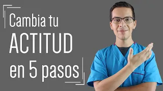 CAMBIAR tu ACTITUD en sólo 5 pasos (como lo harías en TERAPIA)