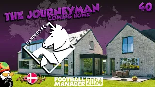 NEW Season, NEW House -  The FM24 Journeyman - C4 EP40 - Randers FC - Denmark