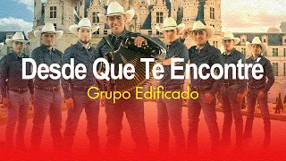 Desde Que Te Encontré - Grupo Edificado (Álbum Amor Incomparable)