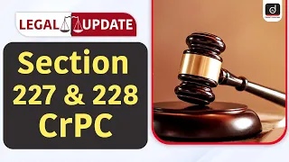 Section 227 & 228 of CrPC | Legal Update  | Drishti Judiciary