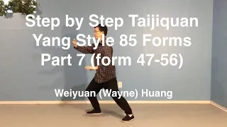 Step by Step Taijiquan: Yang Style 85 Forms - Part 7 (form 47-56), by Weiyuan Huang