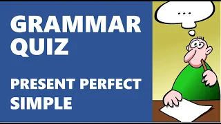 Grammar Quiz - Present Perfect Simple