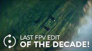 Last FPV Edit of the Decade! See you in 2020!