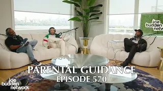 The Joe Budden Podcast Episode 570 | Parental Guidance