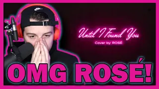 ROSÉ - 'Until I Found You (Stephen Sanchez)' Cover REACTION!