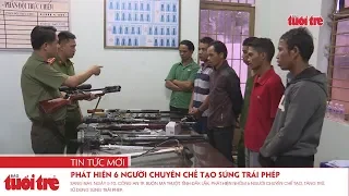 Phát hiện 6 người chuyên chế tạo súng trái phép