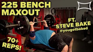 225 Bench Press Max Reps Ft. Steve Bake