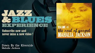 Mahalia Jackson - Down By the Riverside