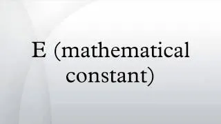 E (mathematical constant)