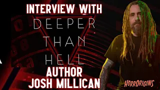 DEEPER THAN HELL | Author Josh Millican | HorrOrigins Interview