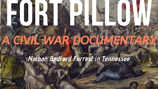 Battle of Fort Pillow Massacre: Civil War | Nathan Bedford Forrest in Tennessee