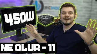 #NeOlur 11 - DÜŞÜK Güç Kaynağı ile Yüksek Güç İsteyen PC Çalıştırırsak Ne Olur?