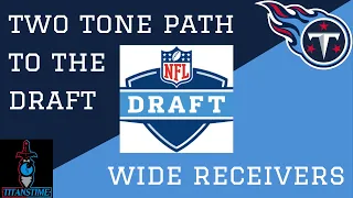 Two-Tone Path to the Draft | Wide Receivers for the Titans to Target