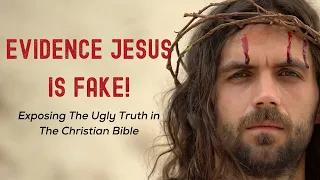 Bible Proves Jesus Is Fake!  The Ugly Truth!